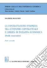 La contrattazione d'impresa tra autonomia contrattuale e libertà di iniziativa economica. E-book. Formato PDF ebook