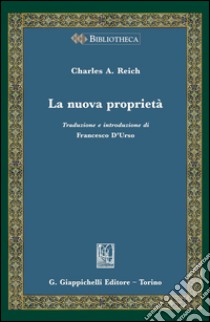 La nuova proprietà: Traduzione e introduzione di Francesco D'Urso. E-book. Formato PDF ebook di Charles A. Reich