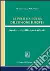 La politica estera dell'Unione europea. Inquadramento giuridico e prassi applicativa. E-book. Formato PDF ebook