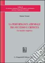 La performance aziendale tra successo e criticità. Un'analisi empirica. E-book. Formato PDF ebook