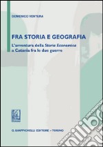 Fra storia e geografia: L'avventura della Storia Economica a Catania fra le due guerre. E-book. Formato PDF ebook