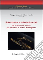 Formazione e relazioni sociali. Gli investimenti virtuosi per rimettere in moto il Mezzogiorno. E-book. Formato PDF