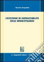 L' eccezione di inutilizzabilità delle intercettazioni. E-book. Formato PDF ebook