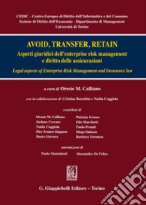 Avoid, transfer retain: Aspetti giuridici dell'enterprise risk management e diritto delle assicurazioni. E-book. Formato EPUB ebook di Nadia Coggiola