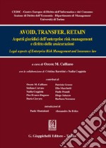 Avoid, transfer retain: Aspetti giuridici dell'enterprise risk management e diritto delle assicurazioni. E-book. Formato EPUB ebook