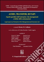 Avoid, transfer retain: Aspetti giuridici dell'enterprise risk management e diritto delle assicurazioni. E-book. Formato PDF ebook