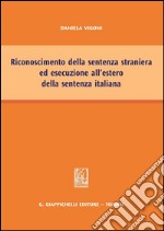 Riconoscimento della sentenza straniera ed esecuzione all'estero della sentenza italiana. E-book. Formato PDF