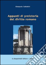 Appunti di preistoria del diritto romano. E-book. Formato PDF ebook