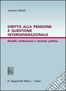 Diritto alla pensione e questione intergenerazionale. E-book. Formato PDF ebook di Veronica Valenti