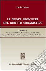 Le nuove frontiere del diritto urbanistico. E-book. Formato PDF