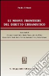 Le nuove frontiere del diritto urbanistico. E-book. Formato PDF ebook di Paolo Urbani