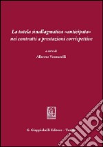 La tutela sinallagmatica anticipata nei contratti a prestazioni corrispettive. E-book. Formato PDF ebook