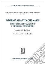 Intorno alla vita che nasce. Diritto ebraico, canonico e islamico a confronto. E-book. Formato PDF ebook