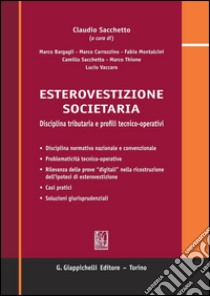 Esterovestizione societaria. Disciplina tributaria e profili tecnico-operativi. E-book. Formato PDF ebook di Sacchetto C. (cur.)