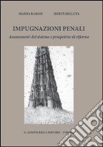 Impugnazioni penali. Assestamenti del sistema e prospettive di riforma. E-book. Formato PDF ebook