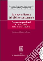 La nuova riforma del diritto concorsuale.: Commento operativo al d.l. n. 83/2015 conv. in l.n.132/2015.. E-book. Formato PDF ebook