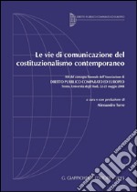 Le vie di comunicazione del costituzionalismo contemporaneo. Atti del Convegno biennale dell'Associazione di diritto pubblico comparato ed europeo (Trento, 2008). E-book. Formato PDF ebook