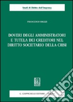 Doveri degli amministratori e tutela dei creditori nel diritto societario della crisi. E-book. Formato PDF ebook