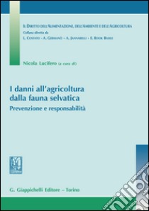 I danni all'agricoltura dalla fauna selvatica: Prevenzione e responsabilità. E-book. Formato EPUB ebook di Nicola Lucifero