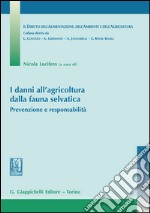 I danni all'agricoltura dalla fauna selvatica: Prevenzione e responsabilità. E-book. Formato PDF ebook