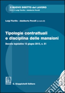 Tipologie contrattuali e disciplina delle mansioni: Decreto legislativo 15 giugno 2015, n. 81. E-book. Formato PDF ebook di AA.VV.