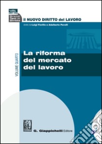 La riforma del mercato del lavoro: Volume quarto. E-book. Formato EPUB ebook di AA.VV.