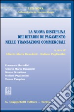 La nuova disciplina dei ritardi di pagamento nelle transazioni commerciali: Con la collaborazione di Francesca Bartolini. E-book. Formato EPUB ebook