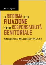 La riforma della filiazione e della responsabilità genitoriale: Testo aggiornato al d.lgs. 28 dicembre 2013, n. 154. E-book. Formato EPUB