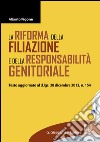 La riforma della filiazione e della responsabilità genitoriale: Testo aggiornato al d.lgs. 28 dicembre 2013, n. 154. E-book. Formato EPUB ebook di Alberto Figone