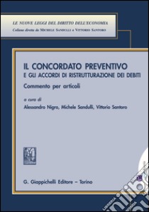 Il concordato preventivo e gli accordi di ristrutturazione per debiti: Commento per articoli.. E-book. Formato EPUB ebook di Giacomo D'Attorre