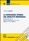 La consulenza tecnica nel conflitto genitoriale: L'affidamento dei figli,  l'assegnazione della casa familiare e gli oneri di mantenimento. E-book. Formato EPUB ebook