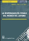 La responsabilità penale del medico del lavoro. E-book. Formato EPUB ebook di Beniamino Deidda