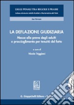 La deflazione giudiziaria: Messa alla prova degli adulti e proscioglimento per tenuità del fatto   (a cura di)  Nicola Triggiani. E-book. Formato EPUB ebook