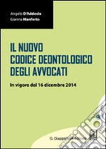 Il Nuovo Codice Deontologico degli avvocati: In vigore dal 16 dicembre 2014. E-book. Formato EPUB