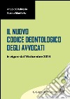 Il Nuovo Codice Deontologico degli avvocati: In vigore dal 16 dicembre 2014. E-book. Formato EPUB ebook di Angelo D'Addesio