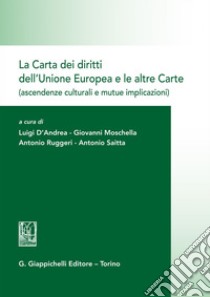 La Carta dei diritti dell'Unione Europea e le altre Carte (ascendenze culturali e mutue implicazioni): Giornata di studio, Messina 16 ottobre 2015. E-book. Formato EPUB ebook di Antonino Spadaro