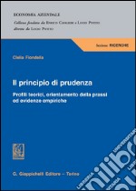 Il principio di prudenza. Profili teorici, orientamento della prassi ed evidenze empiriche. E-book. Formato PDF ebook