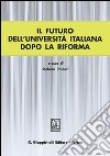 Il futuro dell'Università italiana dopo la Riforma. E-book. Formato PDF ebook