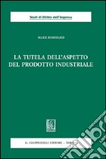 La tutela dell'aspetto del prodotto industriale. E-book. Formato PDF ebook