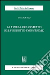 La tutela dell'aspetto del prodotto industriale. E-book. Formato PDF ebook