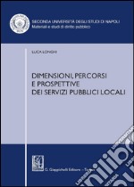 Dimensioni, percorsi e prospettive dei servizi pubblici locali. E-book. Formato PDF