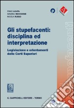 Gli stupefacenti: disciplina ed interpretazione: Legislazioni e orientamenti delle Corti Superiori. E-book. Formato EPUB ebook