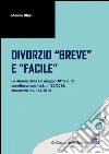 Il divorzio breve e facile: la riforma della l. 6 maggio 2015, n.55 coordinata con il d.l. n. 132/2014, convertito in l. n.162/2014. E-book. Formato EPUB ebook di Marina Blasi