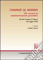 Chiamati al mondo: Vite nascenti ed autodeterminazione procreativa - Atti del Convegno di Genova  (24 maggio 2013). E-book. Formato EPUB ebook