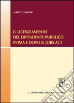 Il licenziamento del dipendente pubblico prima e dopo il Jobs Act. E-book. Formato EPUB ebook