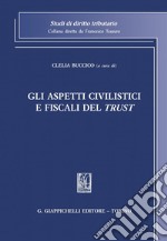 Gli aspetti civilistici e fiscali del trust. E-book. Formato PDF ebook