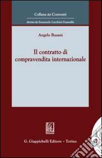 Il contratto di compravendita internazionale. E-book. Formato EPUB ebook di Angelo Busani