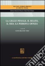 La legge penale. Il reato. Il reo . La persona offesa. E-book. Formato EPUB ebook