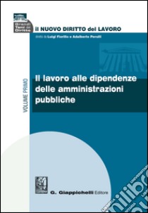 Il lavoro alle dipendenze delle amministrazioni pubbliche: Volume primo. E-book. Formato PDF ebook di AA.VV.