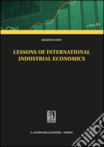 Lessons of international industrial economics. E-book. Formato PDF ebook di Augusto Ninni